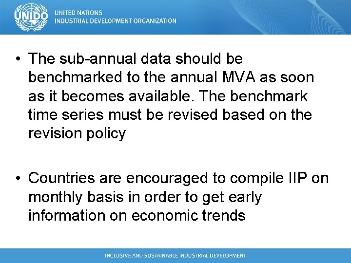 • The sub-annual data should be benchmarked to the annual MVA as soon • The sub-annual data should be benchmarked to the annual MVA as soon