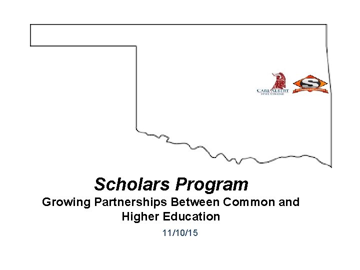 11 Scholars Program Growing Partnerships Between Common and Higher Education 11/10/15 