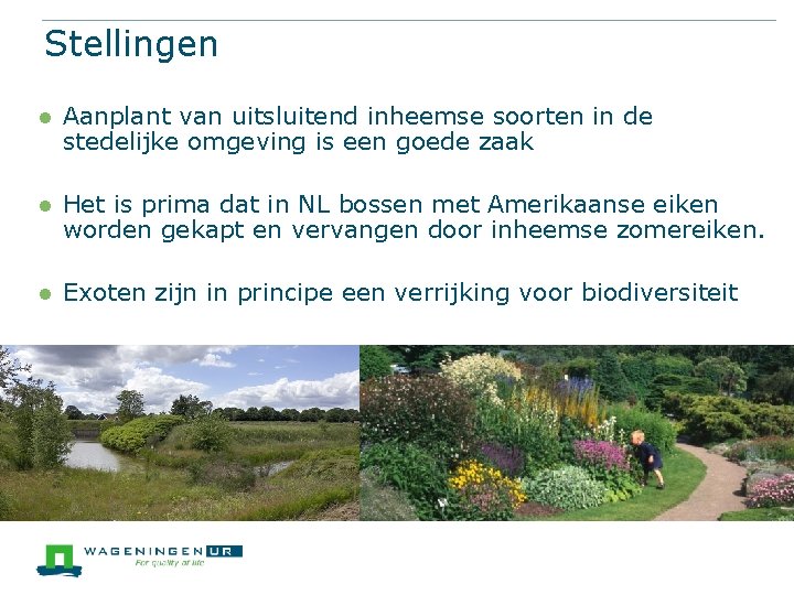 Stellingen l Aanplant van uitsluitend inheemse soorten in de stedelijke omgeving is een goede
