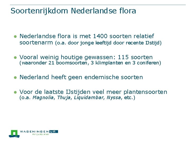 Soortenrijkdom Nederlandse flora l Nederlandse flora is met 1400 soorten relatief soortenarm (o. a.