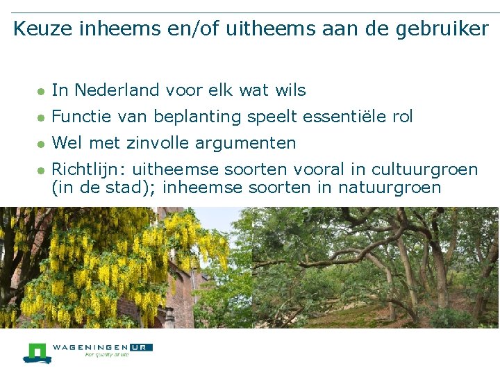 Keuze inheems en/of uitheems aan de gebruiker l In Nederland voor elk wat wils