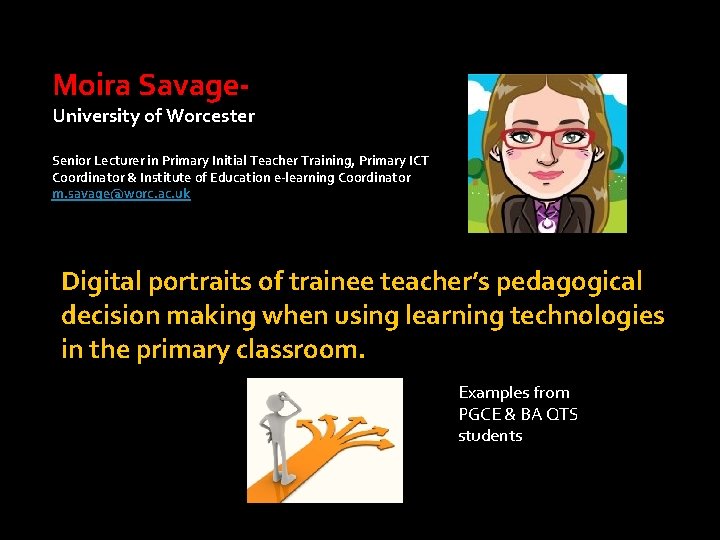 Moira Savage- University of Worcester Senior Lecturer in Primary Initial Teacher Training, Primary ICT