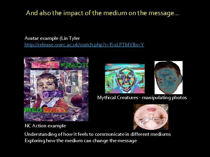 And also the impact of the medium on the message… Avatar example (Lin Tyler