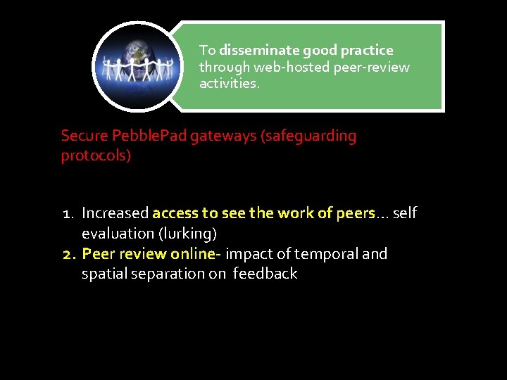 To disseminate good practice through web-hosted peer-review activities. Secure Pebble. Pad gateways (safeguarding protocols)