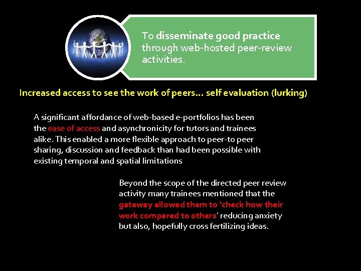 To disseminate good practice through web-hosted peer-review activities. Increased access to see the work