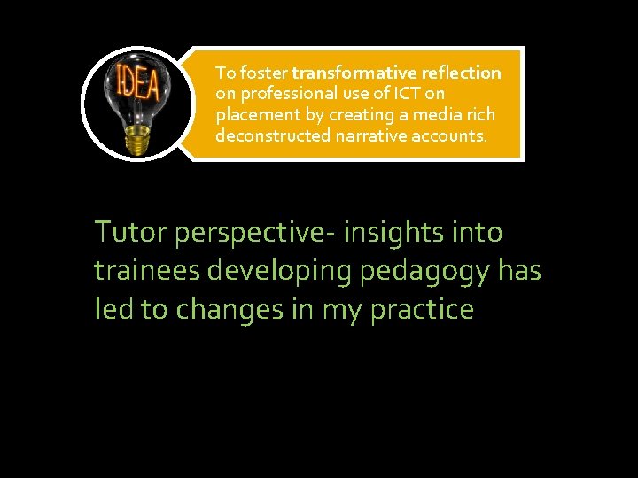 To foster transformative reflection on professional use of ICT on placement by creating a