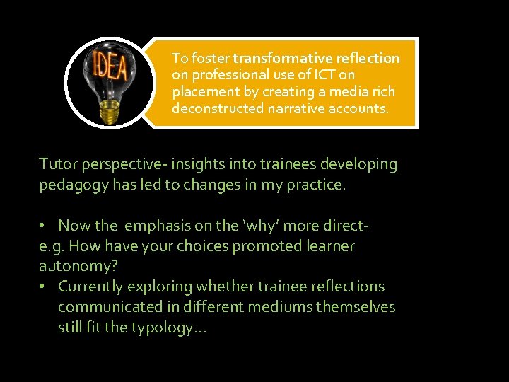 To foster transformative reflection on professional use of ICT on placement by creating a