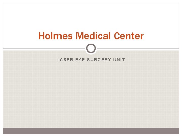 Holmes Medical Center LASER EYE SURGERY UNIT 
