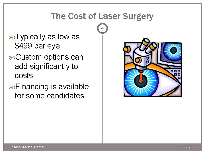 The Cost of Laser Surgery 4 Typically as low as $499 per eye Custom