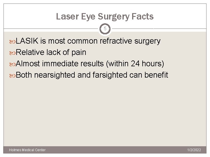 Laser Eye Surgery Facts 5 LASIK is most common refractive surgery Relative lack of