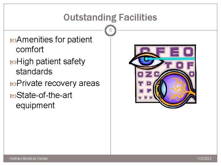 Outstanding Facilities 6 Amenities for patient comfort High patient safety standards Private recovery areas