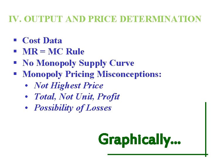 IV. OUTPUT AND PRICE DETERMINATION § § Cost Data MR = MC Rule No