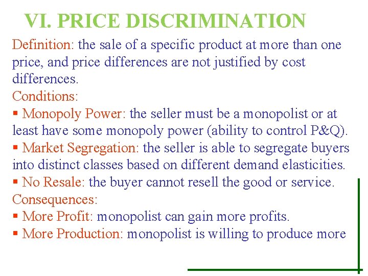 VI. PRICE DISCRIMINATION Definition: the sale of a specific product at more than one