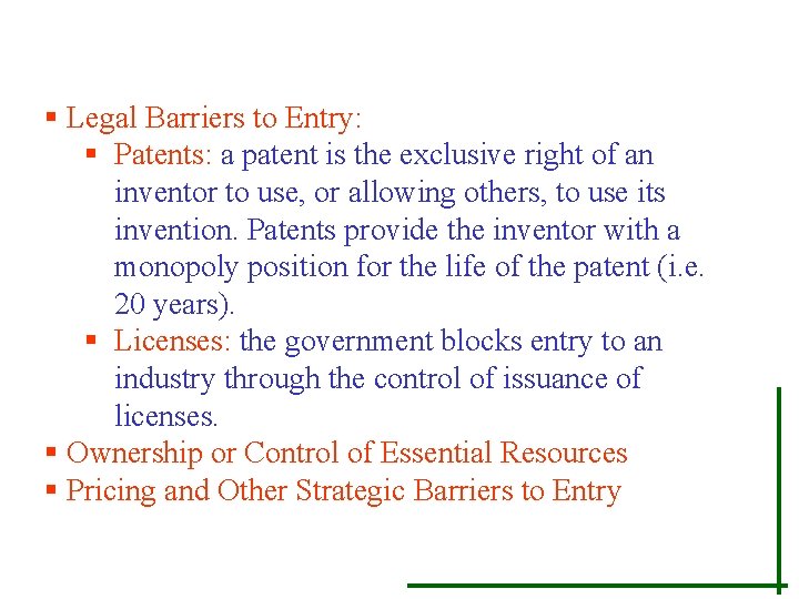 § Legal Barriers to Entry: § Patents: a patent is the exclusive right of