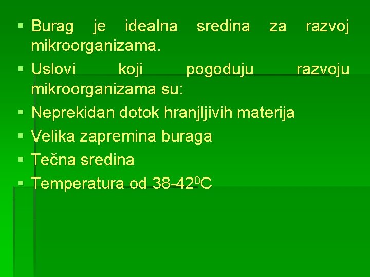 § Burag je idealna sredina za razvoj mikroorganizama. § Uslovi koji pogoduju razvoju mikroorganizama