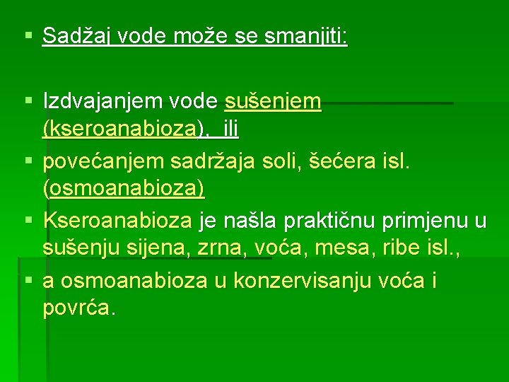 § Sadžaj vode može se smanjiti: § Izdvajanjem vode sušenjem (kseroanabioza), ili § povećanjem