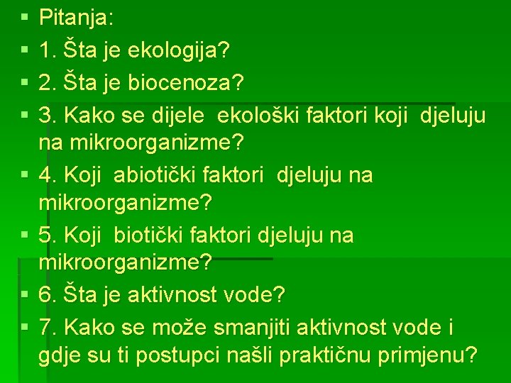 § § § § Pitanja: 1. Šta je ekologija? 2. Šta je biocenoza? 3.