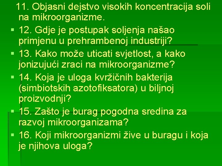 11. Objasni dejstvo visokih koncentracija soli na mikroorganizme. § 12. Gdje je postupak soljenja