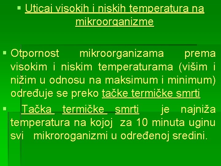 § Uticaj visokih i niskih temperatura na mikroorganizme § Otpornost mikroorganizama prema visokim i