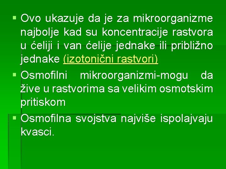 § Ovo ukazuje da je za mikroorganizme najbolje kad su koncentracije rastvora u ćeliji