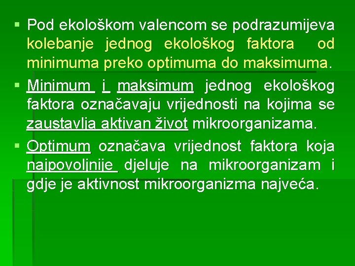 § Pod ekološkom valencom se podrazumijeva kolebanje jednog ekološkog faktora od minimuma preko optimuma