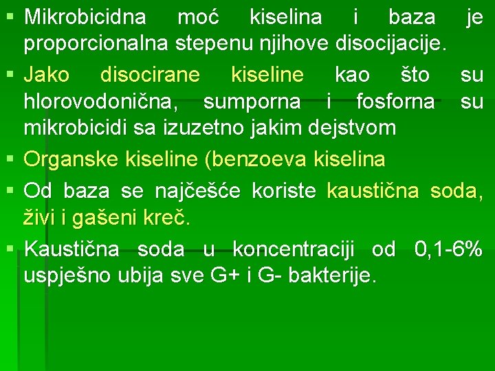 § Mikrobicidna moć kiselina i baza je proporcionalna stepenu njihove disocijacije. § Jako disocirane