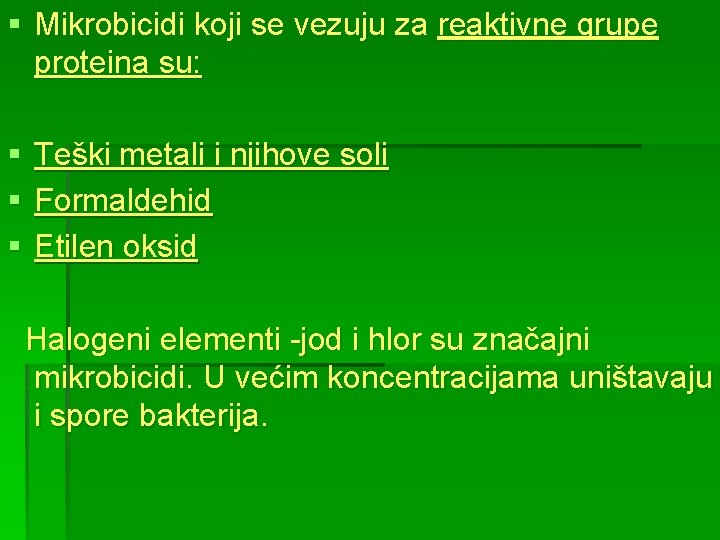 § Mikrobicidi koji se vezuju za reaktivne grupe proteina su: § § § Teški