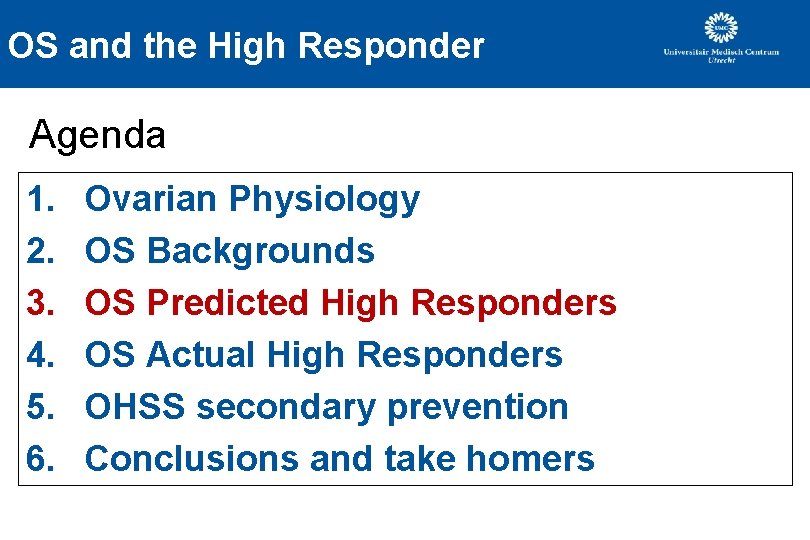 OS and the High Responder Agenda 1. 2. 3. 4. 5. 6. Ovarian Physiology OS and the High Responder Agenda 1. 2. 3. 4. 5. 6. Ovarian Physiology