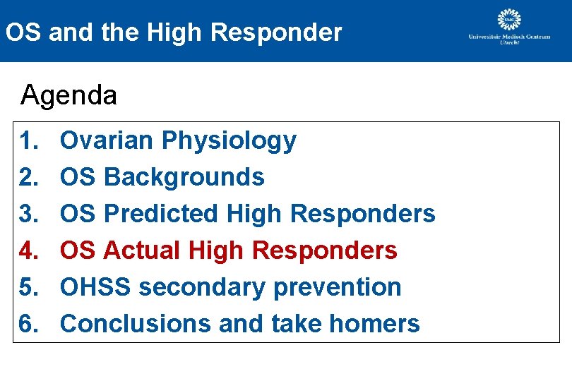 OS and the High Responder Agenda 1. 2. 3. 4. 5. 6. Ovarian Physiology OS and the High Responder Agenda 1. 2. 3. 4. 5. 6. Ovarian Physiology