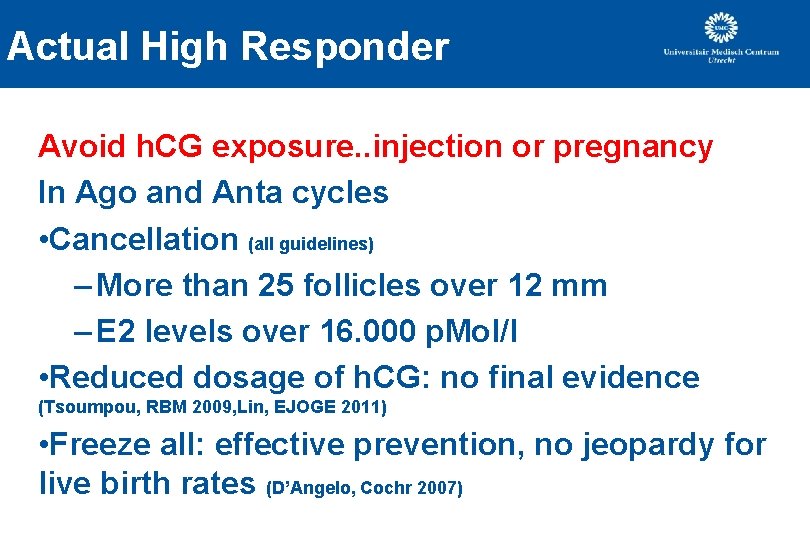 Actual High Responder Avoid h. CG exposure. . injection or pregnancy In Ago and Actual High Responder Avoid h. CG exposure. . injection or pregnancy In Ago and