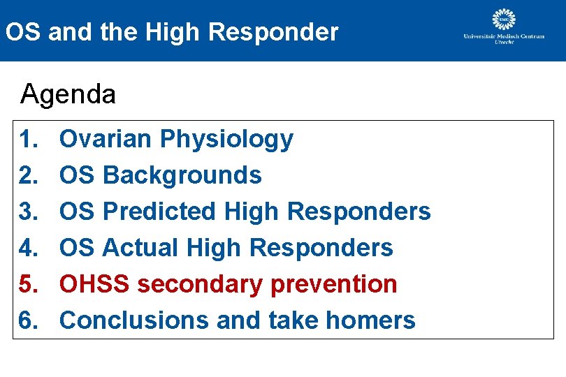 OS and the High Responder Agenda 1. 2. 3. 4. 5. 6. Ovarian Physiology OS and the High Responder Agenda 1. 2. 3. 4. 5. 6. Ovarian Physiology