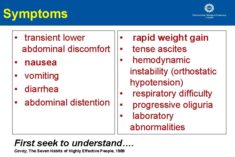 Symptoms • transient lower abdominal discomfort • nausea • vomiting • diarrhea • abdominal Symptoms • transient lower abdominal discomfort • nausea • vomiting • diarrhea • abdominal
