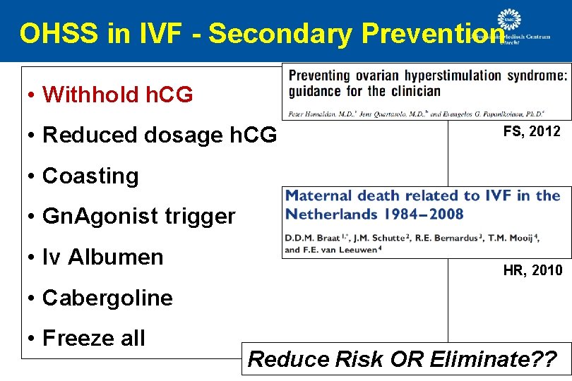 OHSS in IVF - Secondary Prevention • Withhold h. CG • Reduced dosage h. OHSS in IVF - Secondary Prevention • Withhold h. CG • Reduced dosage h.