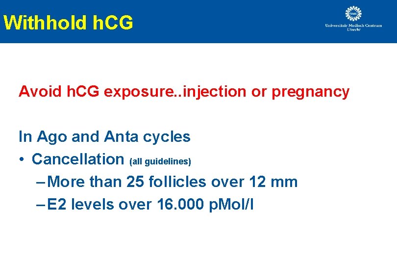 Withhold h. CG Avoid h. CG exposure. . injection or pregnancy In Ago and Withhold h. CG Avoid h. CG exposure. . injection or pregnancy In Ago and