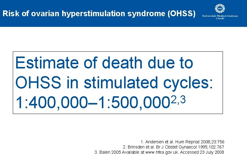 Risk of ovarian hyperstimulation syndrome (OHSS) Estimate of death due to OHSS in stimulated Risk of ovarian hyperstimulation syndrome (OHSS) Estimate of death due to OHSS in stimulated