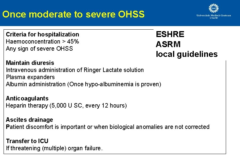 Once moderate to severe OHSS Criteria for hospitalization Haemoconcentration > 45% Any sign of Once moderate to severe OHSS Criteria for hospitalization Haemoconcentration > 45% Any sign of