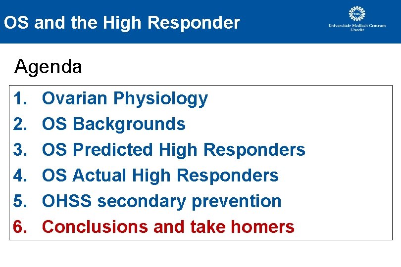 OS and the High Responder Agenda 1. 2. 3. 4. 5. 6. Ovarian Physiology OS and the High Responder Agenda 1. 2. 3. 4. 5. 6. Ovarian Physiology