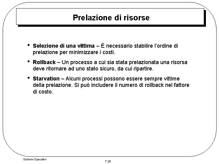 Prelazione di risorse • Selezione di una vittima – È necessario stabilire l’ordine di Prelazione di risorse • Selezione di una vittima – È necessario stabilire l’ordine di