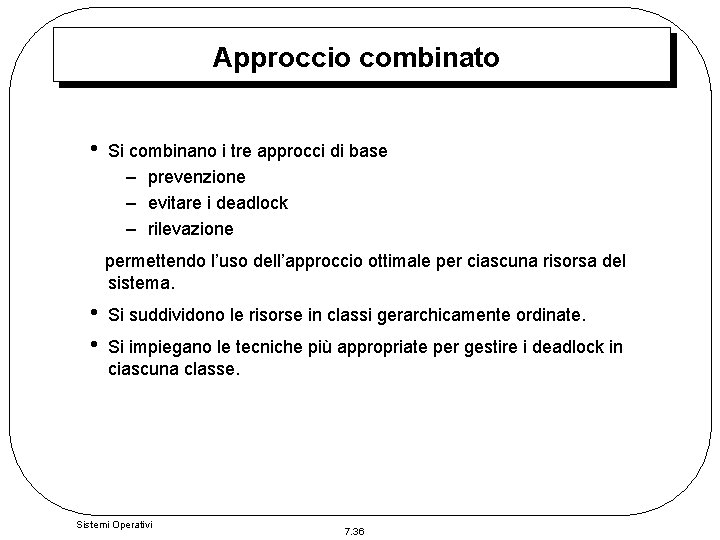 Approccio combinato • Si combinano i tre approcci di base – prevenzione – evitare Approccio combinato • Si combinano i tre approcci di base – prevenzione – evitare