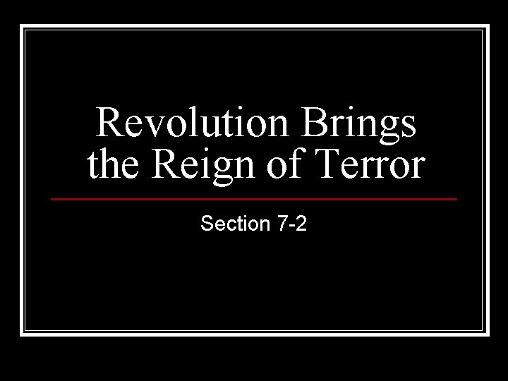 Revolution Brings the Reign of Terror Section 7 -2 