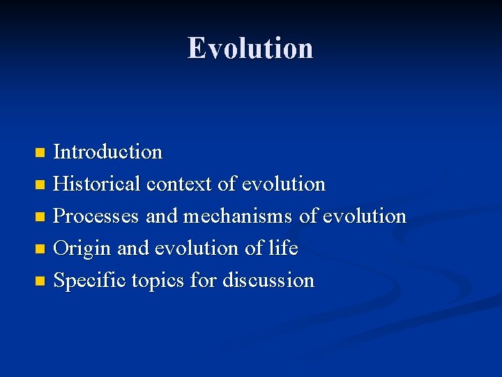 Evolution Introduction n Historical context of evolution n Processes and mechanisms of evolution n