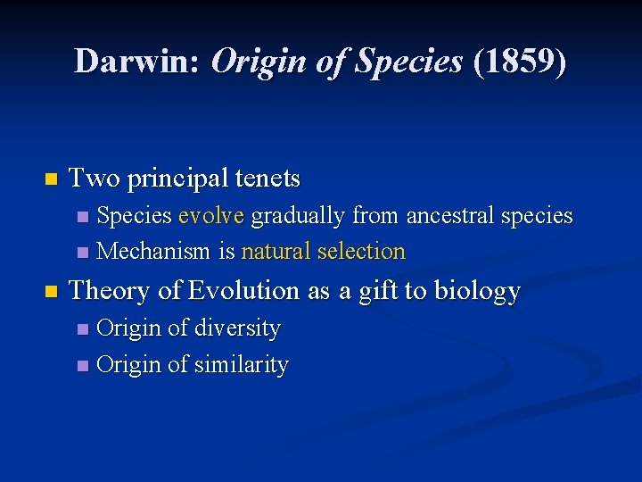 Darwin: Origin of Species (1859) n Two principal tenets Species evolve gradually from ancestral