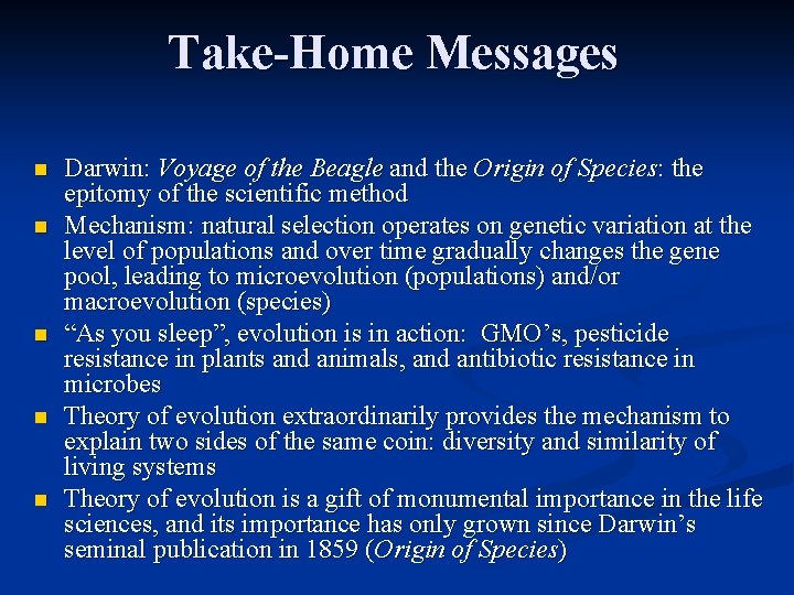 Take-Home Messages n n n Darwin: Voyage of the Beagle and the Origin of