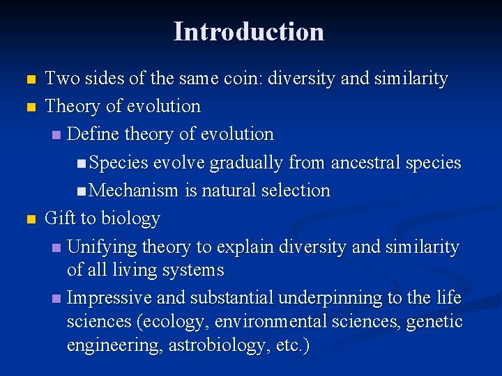 Introduction n Two sides of the same coin: diversity and similarity Theory of evolution