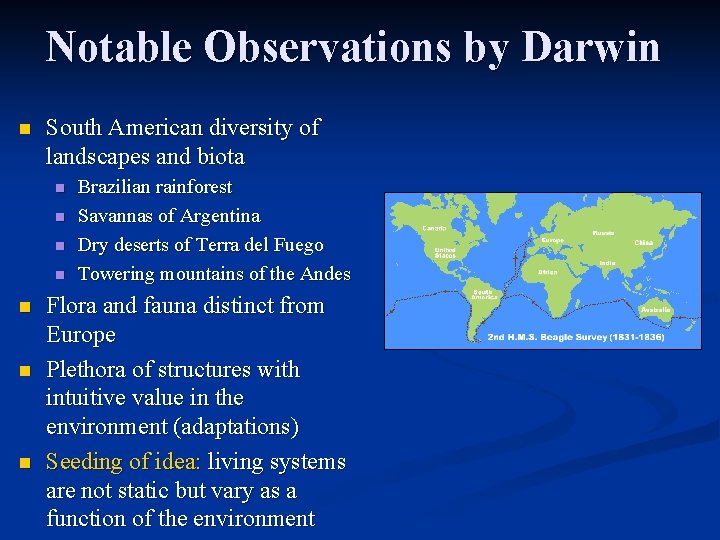 Notable Observations by Darwin n South American diversity of landscapes and biota n n