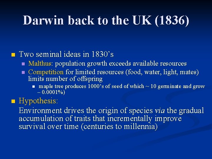 Darwin back to the UK (1836) n Two seminal ideas in 1830’s n n