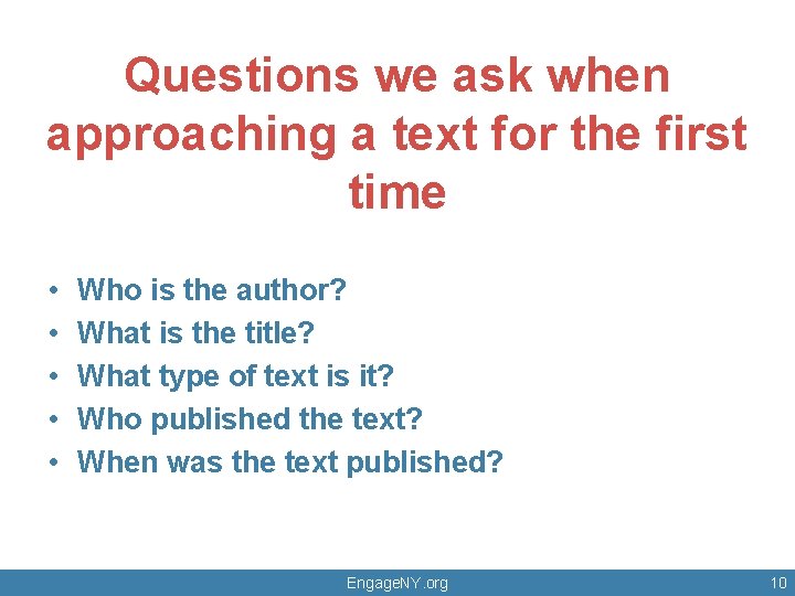 Questions we ask when approaching a text for the first time • • •