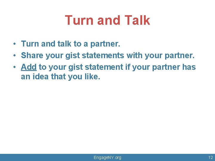 Turn and Talk • Turn and talk to a partner. • Share your gist