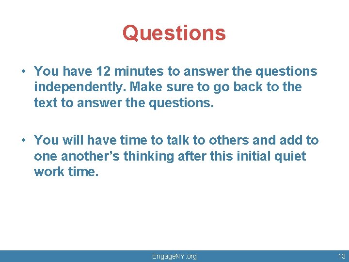Questions • You have 12 minutes to answer the questions independently. Make sure to