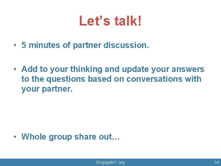 Let’s talk! • 5 minutes of partner discussion. • Add to your thinking and